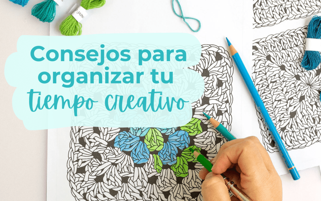 Cómo organizar tiempo para tu creatividad en 5 pasos