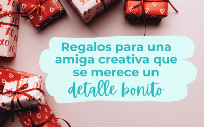 Regalos para una amiga creativa que se merece un detalle bonito