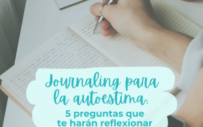 Journaling para la autoestima: 5 preguntas que te harán reflexionar